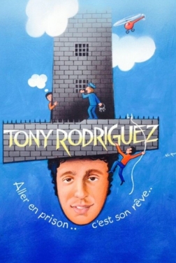 Tony Rodriguez. Aller en prison, c'est son rêve... (2020)
